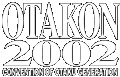 Otakon 2002 - July 26, 27 and 28, nyow.